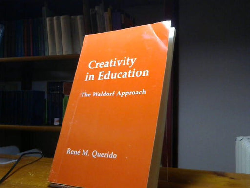 Rene M. Querido: Creativity in Education: The Waldorf Approach