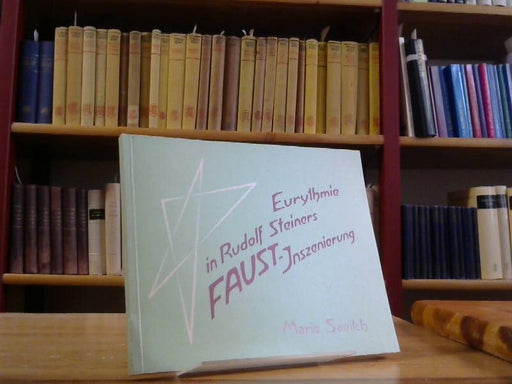 Marie Savitch: Eurythmie in Rudolf Steiners Faust-Inszenierung. Aus dem Nachlass von Marie Savitch