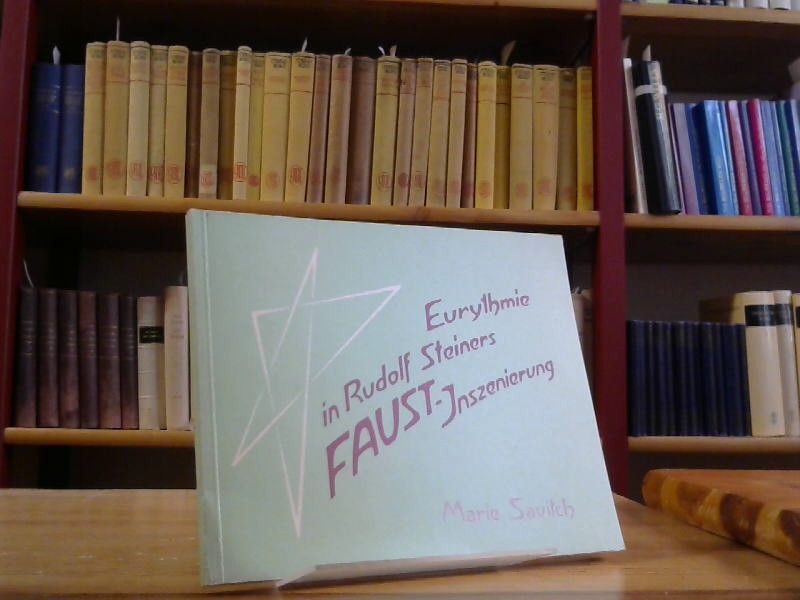 Marie Savitch: Eurythmie in Rudolf Steiners Faust-Inszenierung. Aus dem Nachlass von Marie Savitch