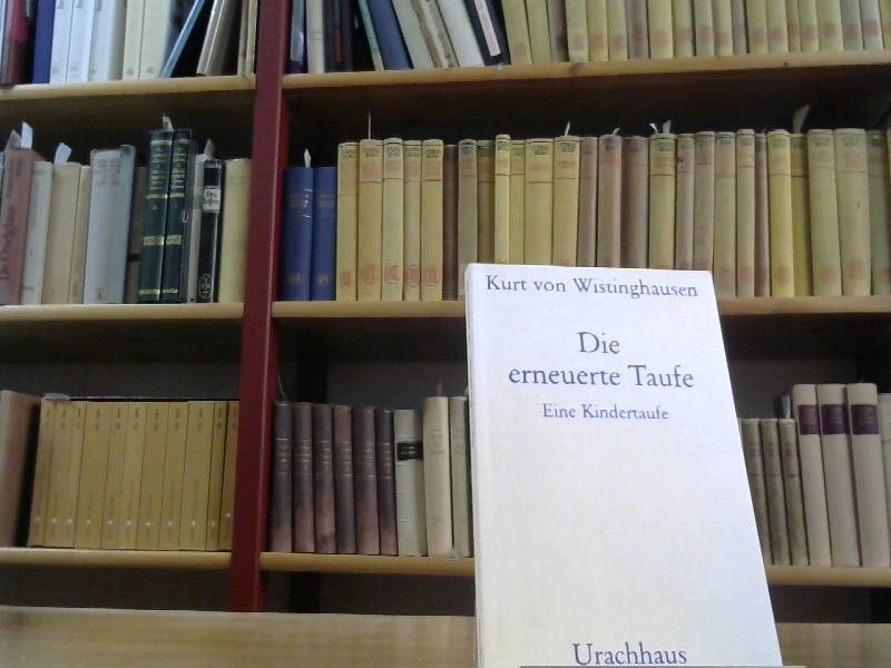 Kurt von Wistinghausen: Die erneuerte Taufe. Eine Kindertaufe