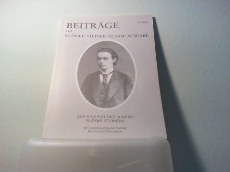 : Beiträge zur Rudolf Steiner Gesamtausgabe, Heft 83/84: Zur Kindheit und Jugend Rudolf Steiners. Berichte und Dokumente