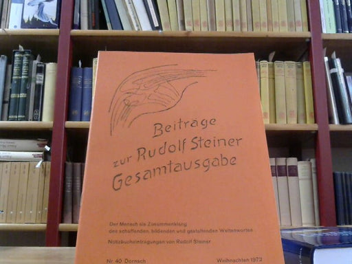 Rudolf Steiner-Nachlaßverwaltung (Hrsg.): Beiträge zur R. Steiner Gesamtausgabe Nr. 40