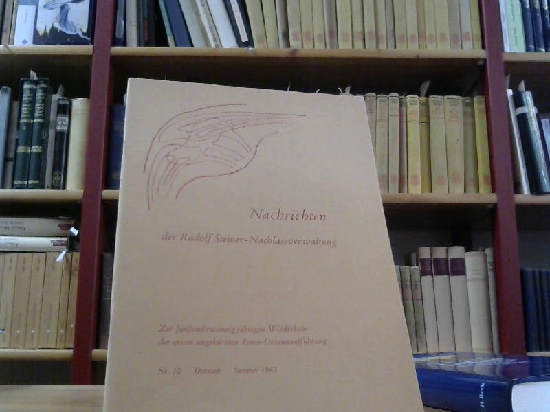 Rudolf Steiner-Nachlassverwaltung (Hrsg.): Nachrichten der Rudolf Steiner-Nachlassverwaltung, später unter dem Titel: Beiträge zur Rudolf Steiner Gesamtausgabe. Nr. 10 Sommer 1963. Zur fünfundzwandzigjährigen Wiederkehr der ersten ungekürzten Faust-Gesamtauffühung