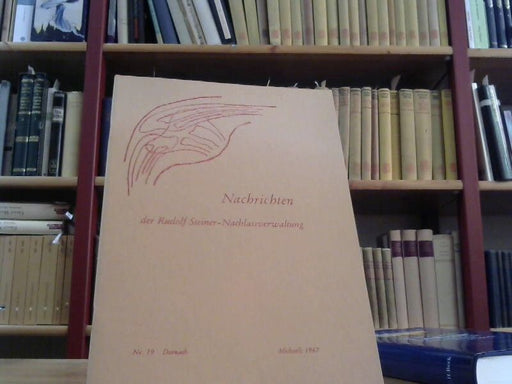 Rudolf Steiner: Nachrichten R. Steiner Nachlassverwaltung Heft 19 Michaeli 1967