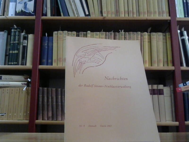 Rudolf Steiner: Nachrichten R. Steiner Nachlassverwaltung Heft 9 Ostern 1963
