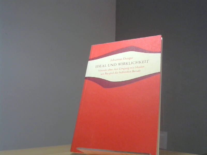 Johannes Denger: Ideal und Wirklichkeit