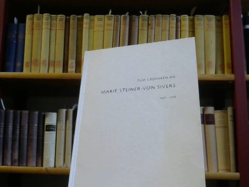 Fritz und Jürgen (Zusammenstellung) Grone Götte: Gedenkblatt für MARIE STEINER geb. von Sivers. (Auf dem Titelblatt steht: Zum Gedenken an Marie Steiner-von Sivers. 1867 - 1948) Erweiterte Neuauflage 2008 aus Anlass des 60. Todestages