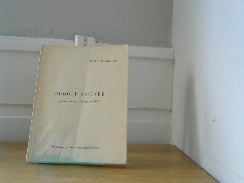 Ludwig Müllner: Rudolf Steiner und Brunn am Gebirge in Wien. Unbekanntes aus seinen Jugendjahren