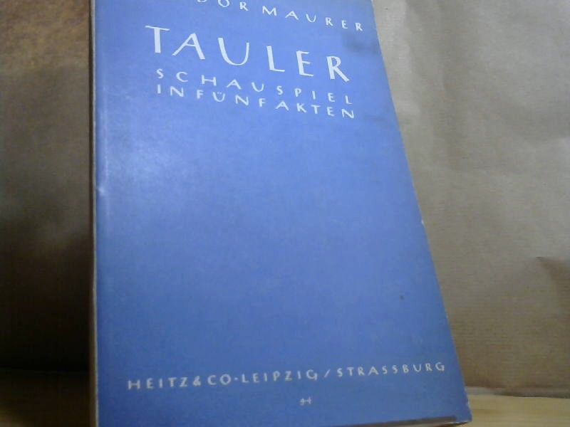 Theodor Maurer: Tauler. Schauspiel in fünf Akten