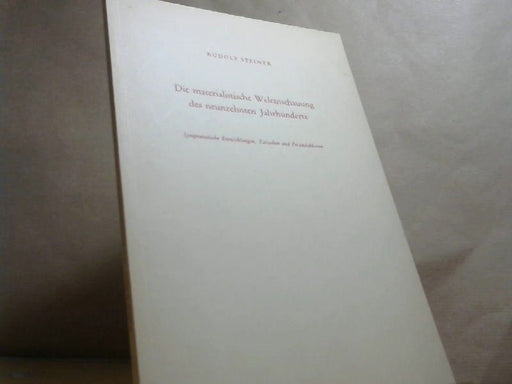 Rudolf Steiner: Die materialistische Weltanschauung des neunzehnten Jahrhunderts. Symptomatische Entwicklungen, Tatsachen und Persönlichkeiten. 6 Vorträge