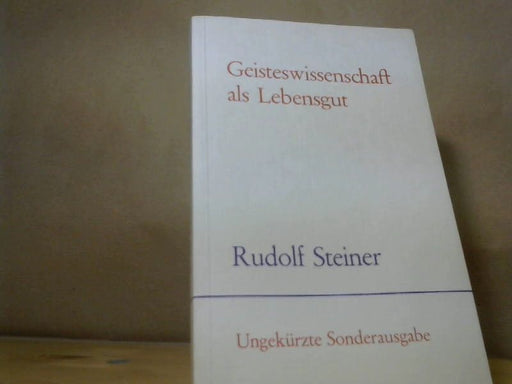 Rudolf Steiner: Geisteswissenschaft als Lebensgut : 12 öffentliche Vorträge 30. Oktober 1913 - 23. April 1914 Architektenhaus Berlin
