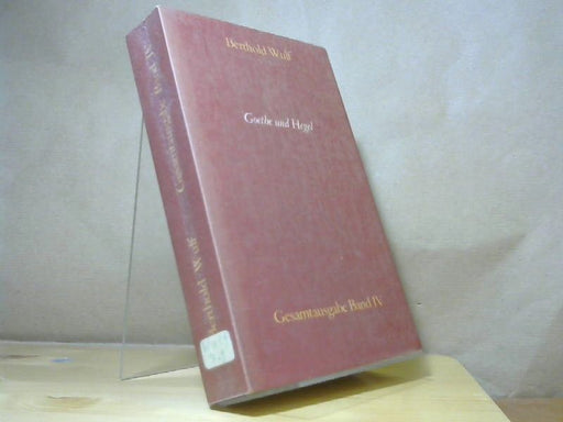 : Wulf, Berthold: Gesamtausgabe; Teil: Bd. 4., Goethe und Hegel : das christologische Gespräch des Bewusstseins