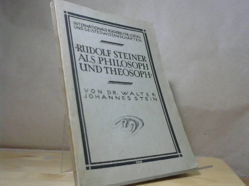Walter Johannes (Verfasser) Stein: Rudolf Steiner als Philosoph und Theosoph.
