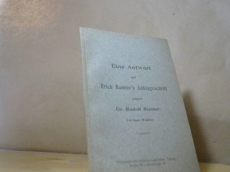 Kurt Walther: Eine Antwort auf Erich Bamlers Anklageschrift gegen Dr. Rudolf Steiner