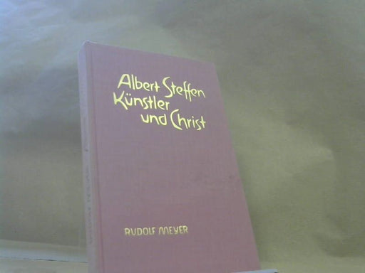 Rudolf Meyer: Albert Steffen, Künstler und Christ