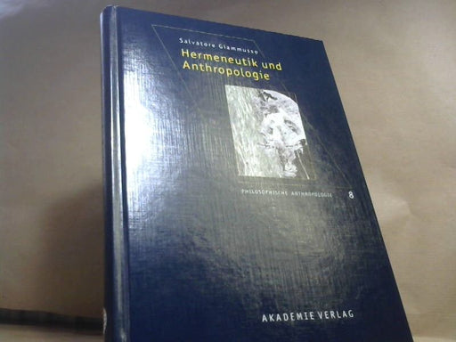 Salvatore Giammusso: Hermeneutik und Anthropologie (Philosophische Anthropologie, Band 8