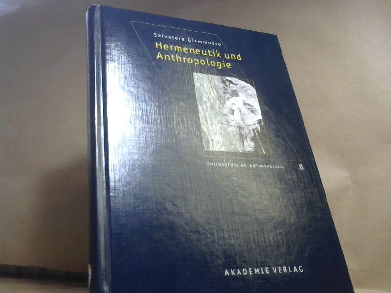 Salvatore Giammusso: Hermeneutik und Anthropologie (Philosophische Anthropologie, Band 8
