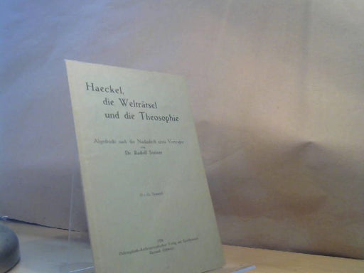 Rudolf Steiner: Haeckel, die Welträtsel und die Theosophie . Abgedruckt nach der Nachschrift eines Vortrages