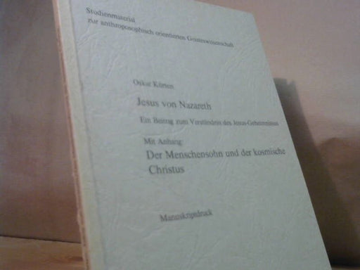 : Jesus von Nazareth: Ein Beitrag zum Verständnis des Jesu-Geheimnisses. Mit Anhang Der Menschensohn und der kosmische Christus