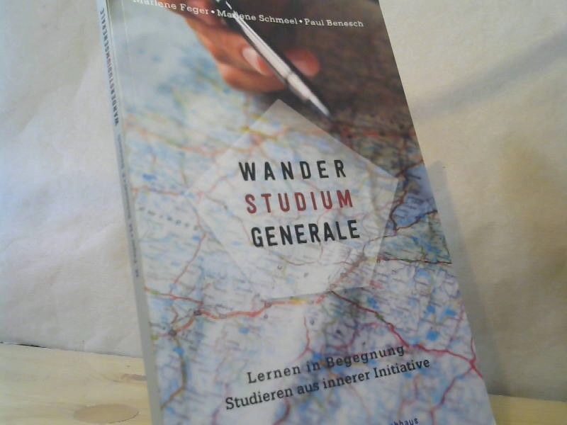 Marlene, Marlene Schmeel und Paul Benesch Feger: WanderStudiumGenerale : lernen in Begegnung - studieren aus innerer Initiative