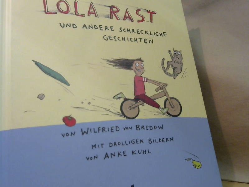 Wilfried von Bredow: Lola rast: und andere schreckliche Geschichten