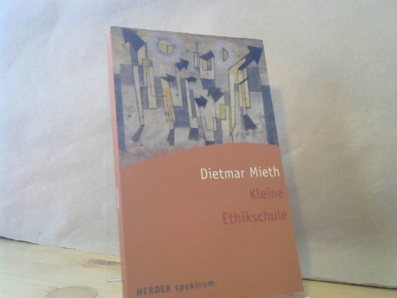 Dietmar Mieth: Kleine Ethikschule