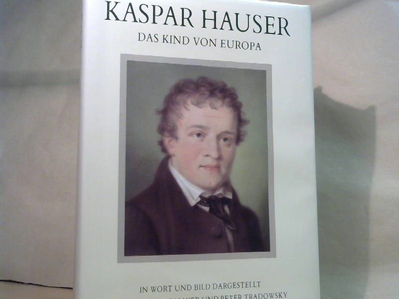 Johannes und Peter Tradowsky Mayer: Kaspar Hauser : Das Kind von Europa
