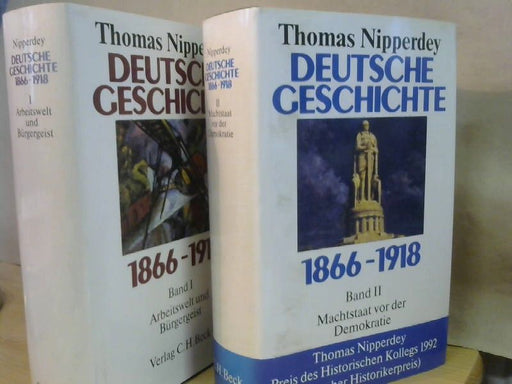 Thomas Nipperdey: Deutsche Geschichte 1866 - 1918. Beide Bände