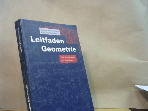 Susanne und Hans-Joachim Gorski Müller-Philipp: Leitfaden Geometrie : für Studierende der Lehrämter