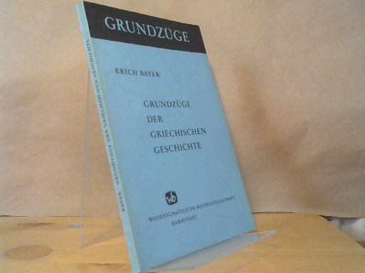 Erich Bayer: Grundzüge der griechischen Geschichte