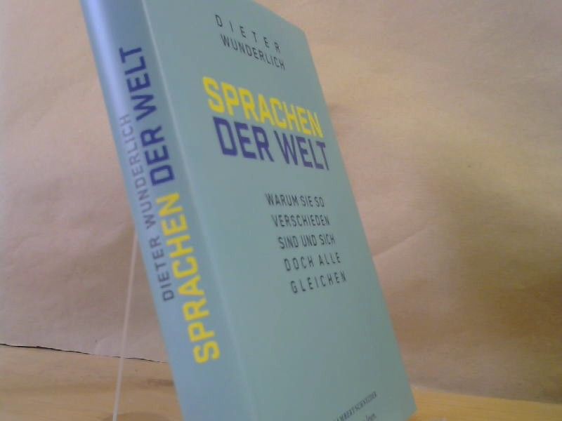 Dieter Wunderlich: Sprachen der Welt: Warum sie so verschieden sind und sich doch alle gleichen