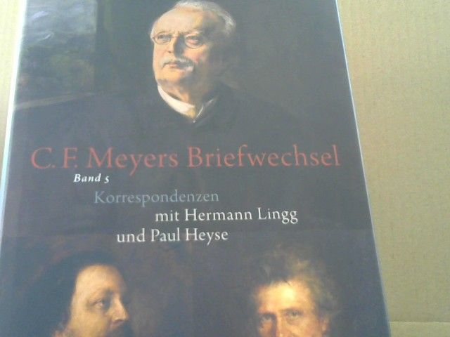 Conrad Ferdinand, Hermann Lingg und Paul Landshuter Stephan (Herausgeber) Heyse Meyer: Korrespondenzen mit Hermann Lingg und Paul Heyse