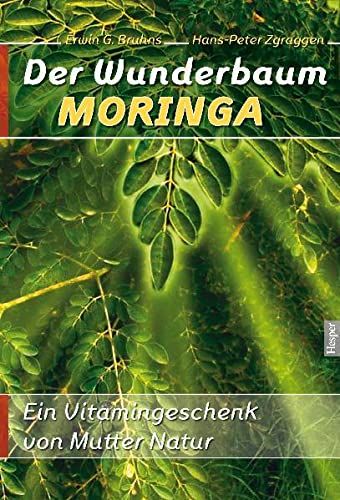 Erwin G. Erwin G Bruhns: Der Wunderbaum Moringa: Ein Vitamingeschenk von Mutter Natur