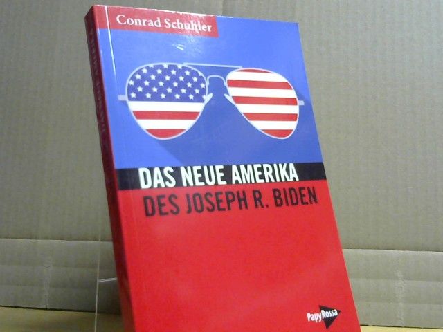 Conrad Schuhler: Das neue Amerika des Joseph R. Biden