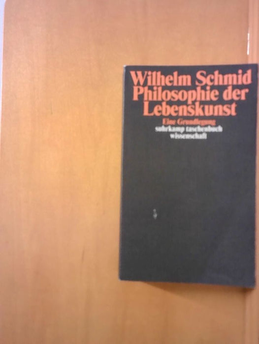 Wilhelm Schmid: Philosophie der Lebenskunst: Eine Grundlegung