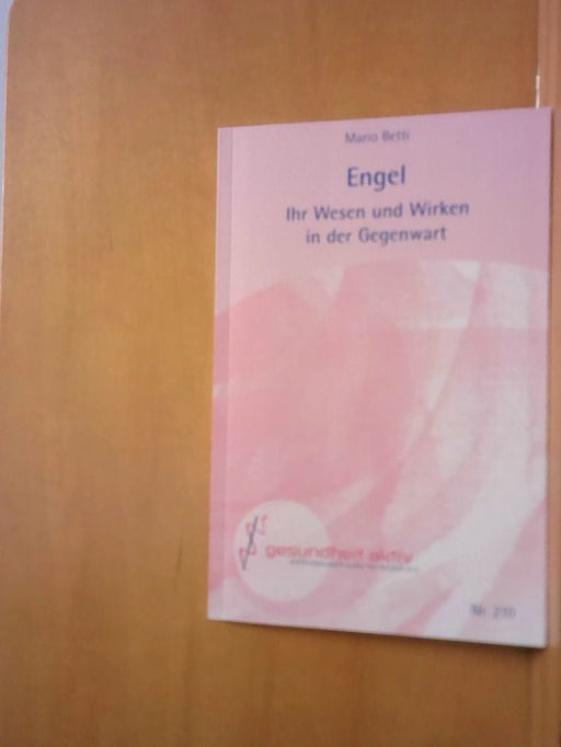 Mario Betti: Engel: Ihr Wesen und Wirken in der Gegenwart