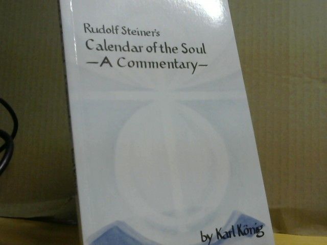 Karl König: Rudolf Steiner´s Calendar of the Soul - A Commentary