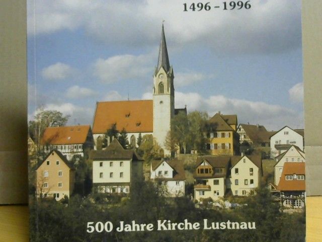 : 1496 - 1996. 500 Jahre Kirche Lustnau