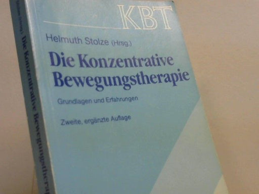 Helmuth (Herausgeber) und Edith Badura-MacLean Stolze: Die konzentrative Bewegungstherapie : KBT ; Grundlagen u. Erfahrungen