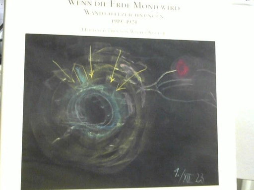 Rudolf (Mitwirkender) und Walter (Herausgeber) Kugler Steiner: Wenn die Erde Mond wird : Wandtafelzeichnungen zu Vorträgen ; 1919 - 1924 ; mit ausgewählten Texten