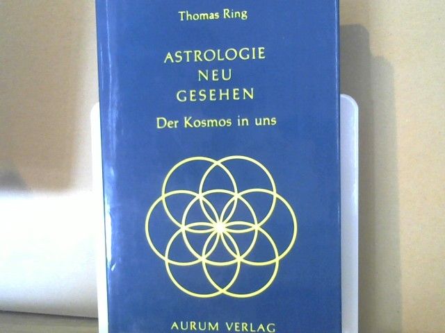 Thomas Ring: Astrologie neu gesehen : d. Kosmos in uns