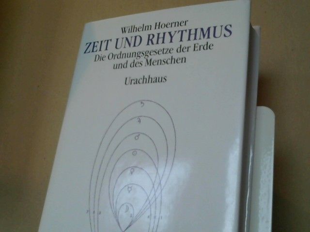 Wilhelm Hoerner: Zeit und Rhythmus : d. Ordnungsgesetze der Erde u.d. Menschen