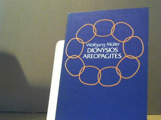 Wolfgang Müller: Dionysios Areopagites : d. Vater d. esoter. Christentums