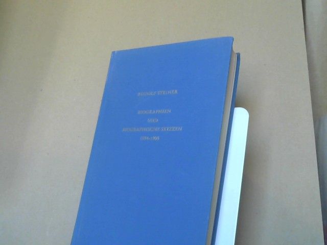 Rudolf Steiner: Biographien und biographische Skizzen : 1894 - 1905 ; Schopenhauer - Jean Paul - Uhland - Wieland ; Literatur und geistiges Leben im neunzehnten Jahrhundert