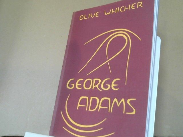 Olive und Robert (Mitwirkender) Friedenthal Whicher: George Adams : Ein Geistsucher in unserer Zeit