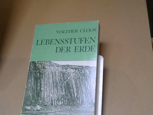 Walther Cloos: Lebensstufen der Erde : Beitr. zu e. organ. Gesteins- u. Mineralkunde