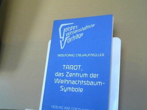 Wolfgang Creyaufmüller: Tarot : das Zentrum der Weihnachtsbaumsymbole