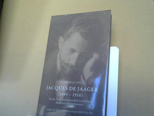 Peter (Herausgeber) Selg: Jacques de Jaager (1885-1916) : von der Suche nach einem früh verstorbenen Bildhauer am Goetheanum