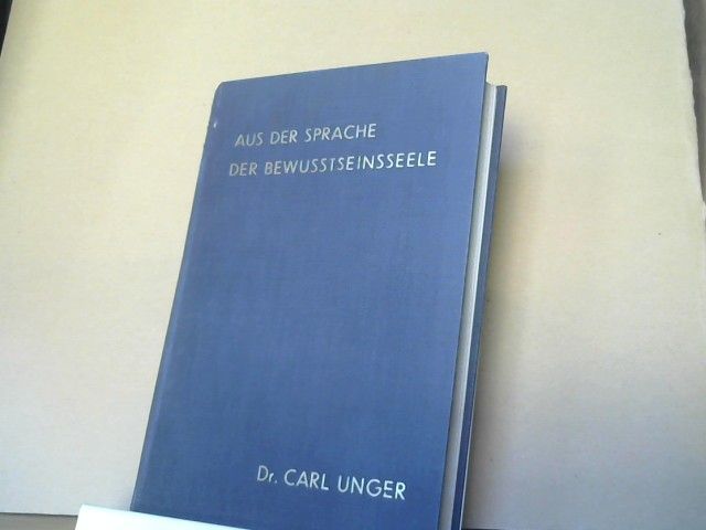 Carl Unger: Aus der Sprache der Bewusstseinsseele