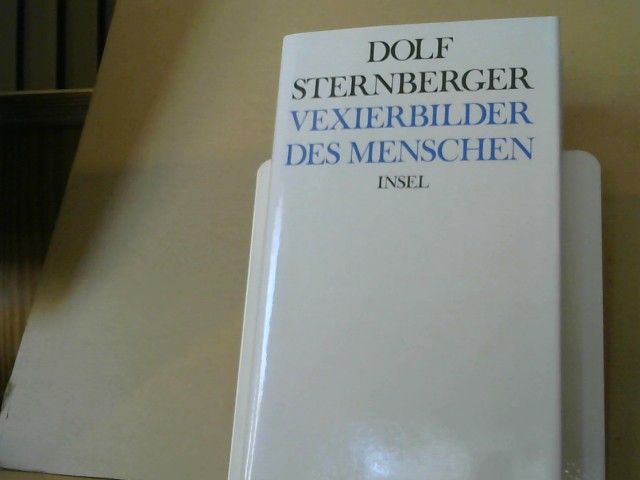 : Sternberger, Dolf: Schriften; Teil: 6., Vexierbilder des Menschen